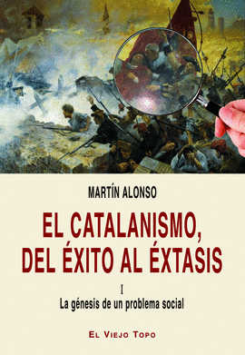 CATALANISMO, EL. DEL EXITO AL EXTASIS. I: LA GENESIS DE UN