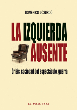 IZQUIERDA AUSENTE, LA. CRISIS, SOCIEDAD DEL ESPECTACULO, GU