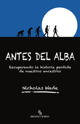 ANTES DEL ALBA RECUPERANDO LA HISTORIA PERDIDA DE NUESTROS