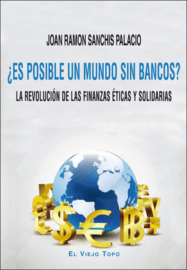 ES POSIBLE UN MUNDO SIN BANCOS?