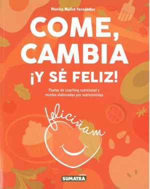 COME, CAMBIA �Y SE FELIZ!