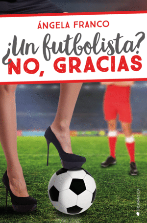 �UN FUTBOLISTA? NO, GRACIAS