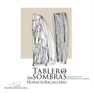TABLERO DE LAS SOMBRAS - PRIMERA SECCION / MICRORELATOS/ DI