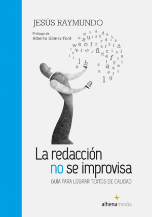 REDACCI�N NO SE IMPRVISA: GU�A PARA LOGRAR TEXTOAS DE CALIDAD