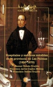 HOSPITALES Y MÉDICOS NOTABLES DE LA PROVINCIA DE LAS PALMAS (1850-1970)