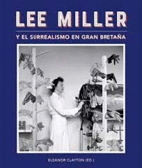 LEE MILLER Y EL SURREALISMO EN GRAN BRETAA