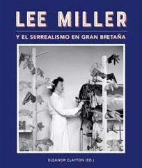 LEE MILLER Y EL SURREALISMO EN GRAN BRETA�A