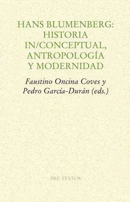 HANS BLUMENBERG: HISTORIA IN/CONCEPTUAL, ANTROPOLOG�A Y MODERNIDAD
