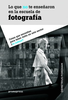 LO QUE NO TE ENSE�ARON EN LA ESCUELA DE FOTOGRAF�A