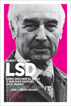 LSD. C�MO DESCUBR� EL �CIDO Y QU� PAS� DESPU�S EN EL MUNDO