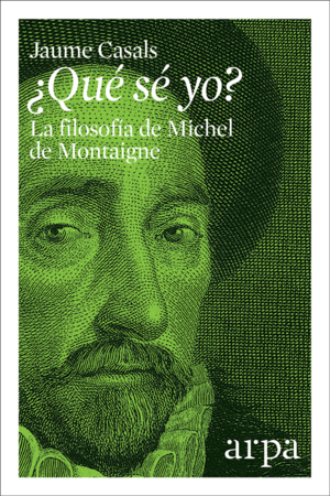 �QUE SE YO? LA FILOSOF�A DE MICHEL DE MONTAIGNE