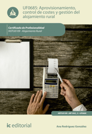 APROVISIONAMIENTO, CONTROL DE COSTES Y GESTI�N DEL ALOJAMIENTO RURAL. HOTU0109 -