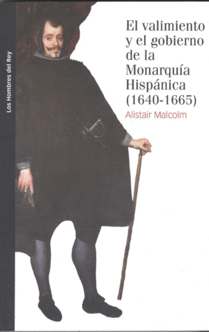 EL VALIMIENTO Y GOBIERNO DE LA MONARQUA HISPNICA, 1640-1665