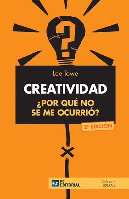CREATIVIDAD �POR QU� NO SE ME OCURRI�?