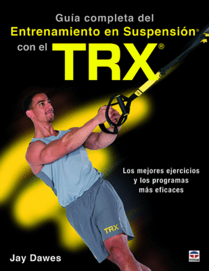 GU�A COMPLETA DEL ENTRENAMIENTO EN SUSPENSI�N CON EL TRX