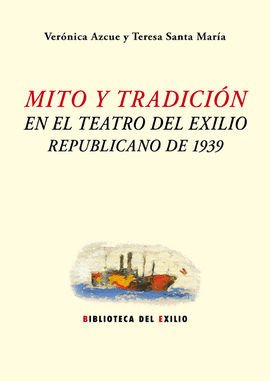 MITO Y TRADICIN EN EL TEATRO DEL EXILIO REPUBLICANO DE 1939