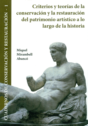 CRITERIOS Y TEOR�AS DE LA CONSERVACI�N Y LA RESTAURACI�N DEL PATRIMONIO ART�STIC