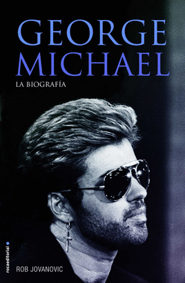GEORGE MICHAEL. LA BIOGRAF�A