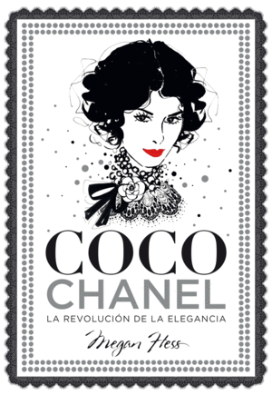 COCO CHANEL. LA REVOLUCIN DE LA ELEGANCIA