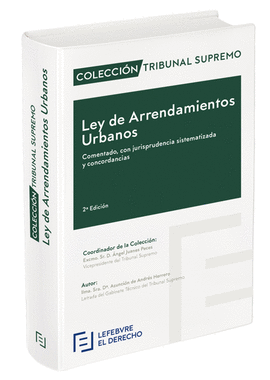LEY DE ARRENDAMIENTOS URBANOS. COMENTADO, CON JURISPRUDENCIA SISTEMATIZADA Y CON