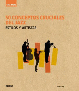 GUA BREVE. 50 CONCEPTOS CRUCIALES DEL JAZZ