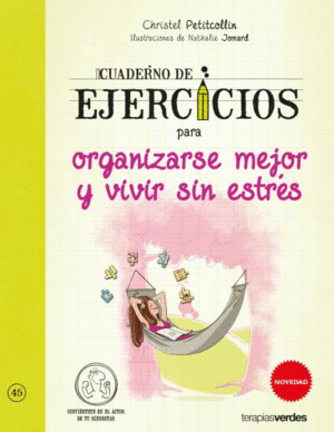 CUADERNO DE EJERCICIOS PARA ORGANIZARSE MEJOR Y VIVIR SIN ESTRES