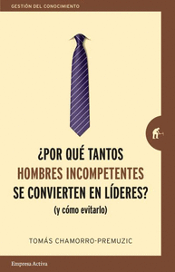 POR QU TANTOS HOMBRES INCOMPETENTES SE CONVIERTEN EN LDERES?