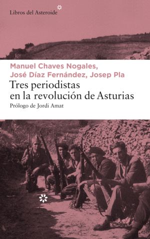 TRES PERIODISTAS EN LA REVOLUCIN DE ASTURIAS