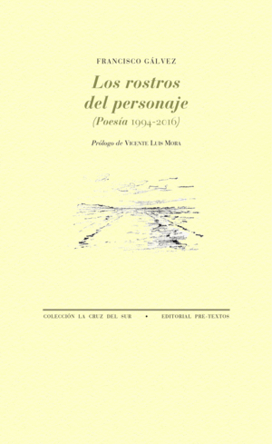 LOS ROSTROS DEL PERSONAJE (POES�A 1994-2016)