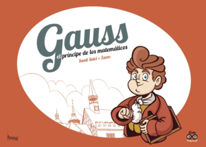 GAUSS, EL PR�NCIPE DE LOS MATEM�TICOS