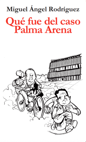 �QU�E FUE DEL CASO PALMA ARENA?