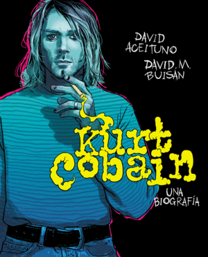KURT COBAIN. UNA BIOGRAF�A