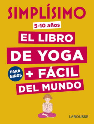 SIMPL�SIMO. EL LIBRO DE YOGA + F�CIL DEL MUNDO. PARA NI�OS