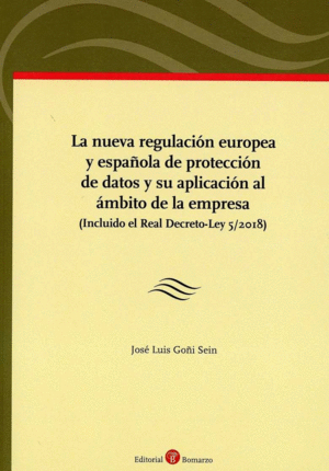 LA NUEVA REGULACION EUROPEA Y ESPA�OLA DE PROTECCION DE DATOS Y SU APLICACION AL