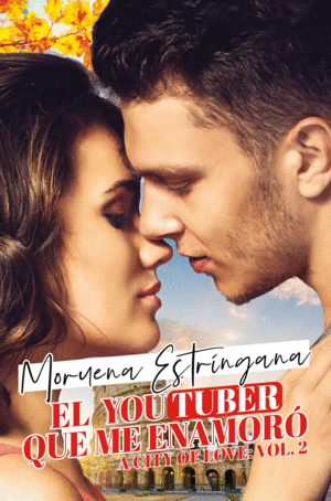 EL YOUTUBER QUE ME ENAMORO (A CITY OF LOVE #2)