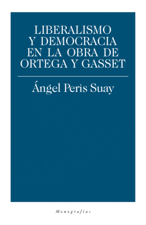 LIBERALISMO Y DEMOCRACIA EN LA OBRA DE ORTEGA Y GA