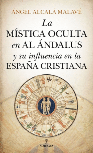 MSTICA OCULTA EN AL NDALUS Y SU INFLUENCIA EN LA ESPAA CRISTIANA, LA