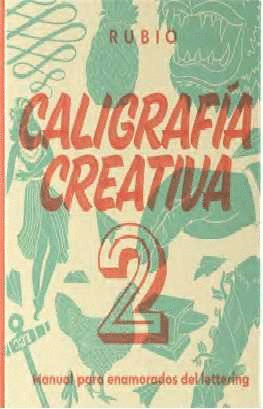 CALIGRAFA CREATIVA 2. MANUAL PARA ENAMORADOS DEL LETTERING