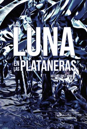 LUNA EN LAS PLATANERAS,LA