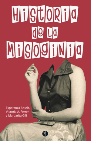HISTORIA DE LA MISOGINIA - 2�EDICION REVISADA Y AUMENTADA