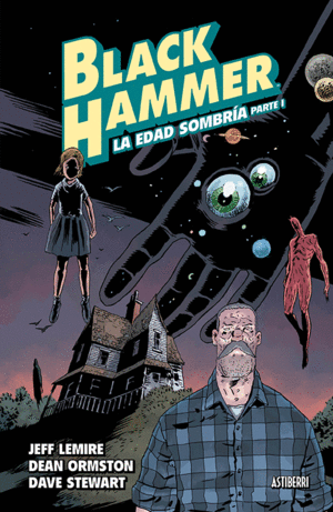 BLACK HAMMER 3. LA EDAD SOMBR�A. PARTE 1