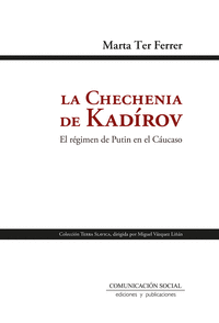 LA CHECHENIA DE KADROV. EL RGIMEN DE PUTIN EN EL CUCASO