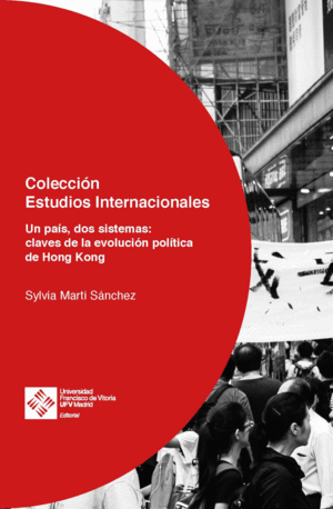 HONG KONG. UN PA�S, DOS SISTEMAS: CLAVES DE LA EVOLUCI�N POL�TICA