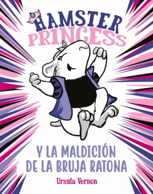 HAMSTER PRINCESS Y LA MALDICI�N DE LA BRUJA RATONA (HAMSTER PRINCESS)