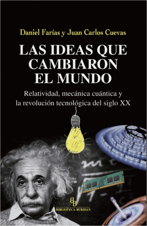 IDEAS QUE CAMBIARON EL MUNDO, LAS. RELATIVIDAD, MECANICA CU