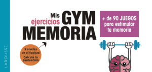 GYM MEMORIA. M�S DE 90 JUEGOS PARA ESTIMULAR TU MEMORIA