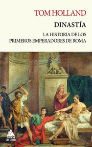 DINASTA. LA APASIONANTE HISTORIA DE LOS PRIMEROS CINCO EMPERADORES DE ROMA