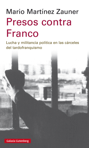 PRESOS CONTRA FRANCO:LUCHA Y MILITANCIA POLITICA