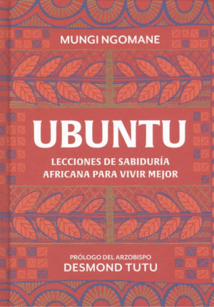 UBUNTU. LECCIONES DE SABIDUR�A AFRICANA PARA VIVIR MEJOR