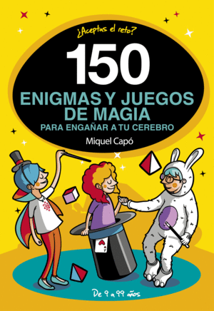 150 ENIGMAS Y JUEGOS DE MAGIA PARA ENGAAR A TU CEREBRO
